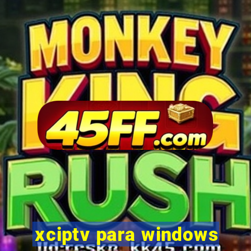xciptv para windows